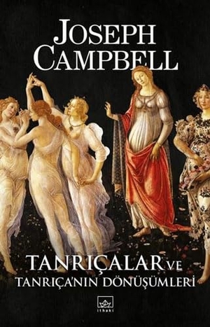 Campbell, Joseph. Tanricalar ve Tanricanin Dönüsümleri. Ithaki Yayinlari, 2020.