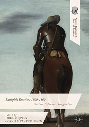 Haven, Cornelis van der / Erika Kuijpers (Hrsg.). Battlefield Emotions 1500-1800 - Practices, Experience, Imagination. Palgrave Macmillan UK, 2016.