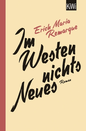 Remarque, Erich Maria. Im Westen nichts Neues - Roman. Ohne Materialien. Kiepenheuer & Witsch GmbH, 2014.