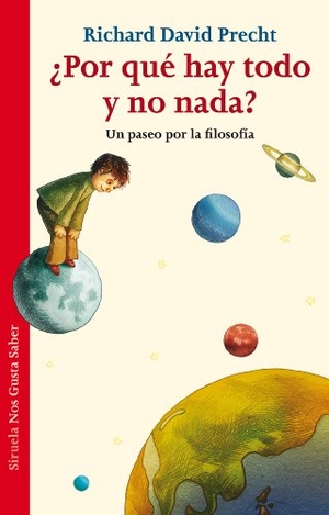 Precht, Richard David. ¿Por qué hay todo y no nada?. Siruela, 2013.