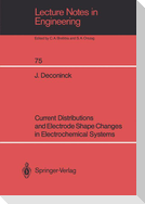 Current Distributions and Electrode Shape Changes in Electrochemical Systems