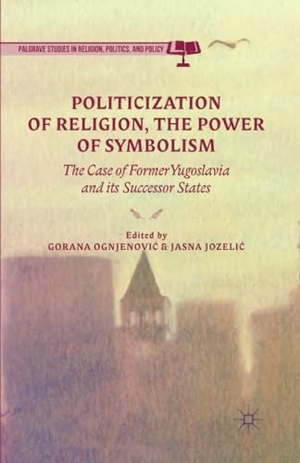 Ognjenovic, G. / Kenneth A. Loparo et al (Hrsg.). Politicization of Religion, the Power of Symbolism - The Case of Former Yugoslavia and its Successor States. Palgrave Macmillan US, 2014.
