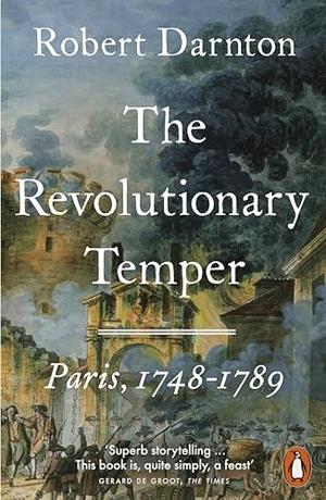 Darnton, Robert. The Revolutionary Temper - Paris, 1748-1789. Penguin Books Ltd, 2025.