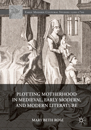 Rose, Mary Beth. Plotting Motherhood in Medieval, Early Modern, and Modern Literature. Springer International Publishing, 2017.