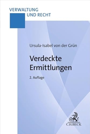 Grün, Ursula-Isabel von der. Verdeckte Ermittlungen - Eine praxisorientierte Darstellung der verdeckten Ermittlungsmaßnahmen der StPO. mit Ausblick auf landesrechtliche Vorschriften. C.H. Beck, 2026.