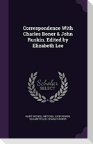 Correspondence With Charles Boner & John Ruskin. Edited by Elizabeth Lee