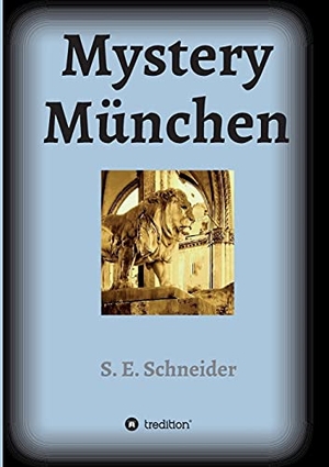 Schneider, S. E.. Mystery München. tredition, 2021.