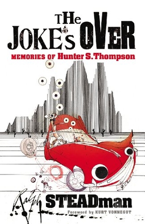 Steadman, Ralph. The Joke's Over - Memories of Hunter S. Thompson. Penguin, 2007.