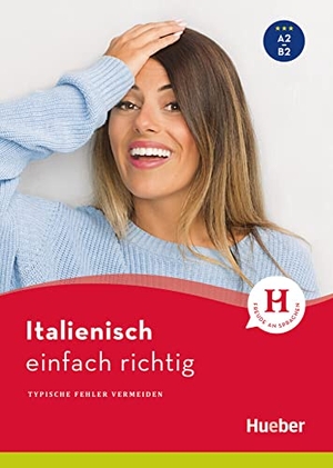 Vial, Valerio. Italienisch - einfach richtig - Typische Fehler vermeiden / Buch. Hueber Verlag GmbH, 2019.