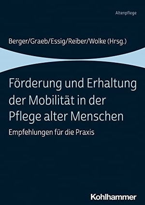 Berger, Bianca / Fabian Graeb et al (Hrsg.). Förderung und Erhaltung der Mobilität in der Pflege alter Menschen - Empfehlungen für die Praxis. Kohlhammer W., 2022.
