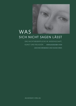 Kreis, Guido / Joachim Bromand (Hrsg.). Was sich nicht sagen lässt - Das Nicht-Begriffliche in Wissenschaft, Kunst und Religion. De Gruyter Akademie Forschung, 2010.