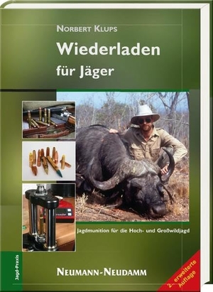 Klups, Norbert. Wiederladen für Jäger - Jagdmunition für die Hochwild- und Großwildjagd. Neumann-Neudamm GmbH, 2015.