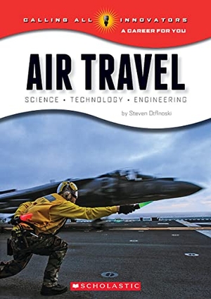 Otfinoski, Steven. Air Travel: Science, Technology, Engineering (Calling All Innovators: A Career for You). Scholastic Inc., 2015.