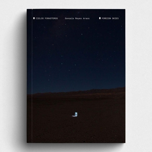 Reyes Araos, Gonzalo. Foreign Skies - Cielos Forasteros. KRAUTin Verlag, 2026.