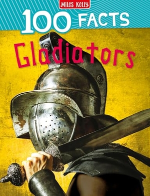 Matthews, Rupert. 100 Facts Gladiators. Miles Kelly Publishing Ltd, 2021.