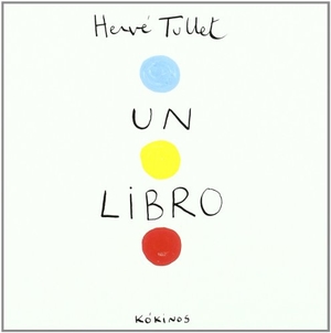 Tullet, Hervé. Un libro. Editorial Kókinos, 2010.