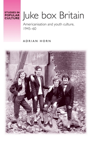 Horn, Adrian. Juke Box Britain - Americanisation and Youth Culture, 1945-60. Manchester University Press, 2009.