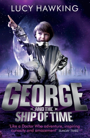 Hawking, Lucy. George and the Ship of Time. Penguin Random House Children's UK, 2018.