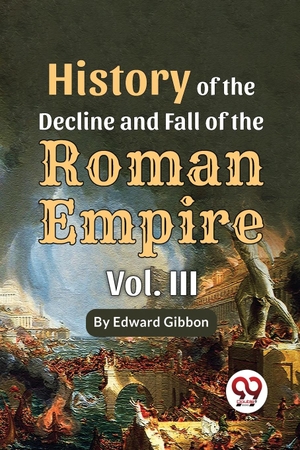 Gibbon, Edward. History Of The Decline And Fall Of The Roman Empire Vol-3. Double 9 Books, 2023.