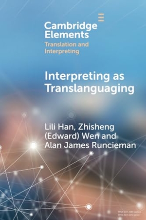 Runcieman, Alan James / Han, Lili et al. Interpreting as Translanguaging - Theory, Research, and Practice. Cambridge University Press, 2023.