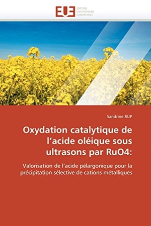 Rup-S. Oxydation catalytique de l acide oléique sous ultrasons par ruo4. Omniscriptum Gmbh & Co Kg, 2018.