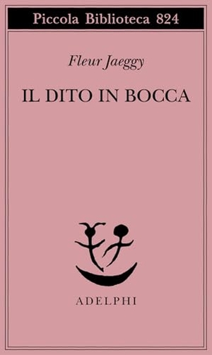 Jaeggy, Fleur. Il dito in bocca. Adelphi, 2025.