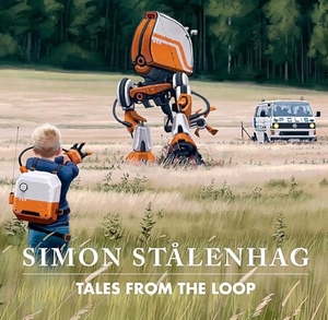 Stålenhag, Simon. Tales from the Loop. Saga Press, 2020.