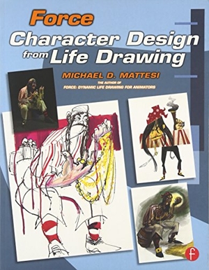 Mattesi, Michael D.. Force: Character Design from Life Drawing - Character Design from Life Drawings. Taylor & Francis, 2008.