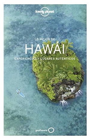 Benson, Sara / Balfourwendy, Amy C. et al. Lo mejor de Hawái : experiencias y lugares auténticos. Editorial Planeta, S.A., 2018.