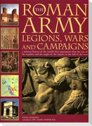 The Roman Army: Legions, Wars and Campaigns
