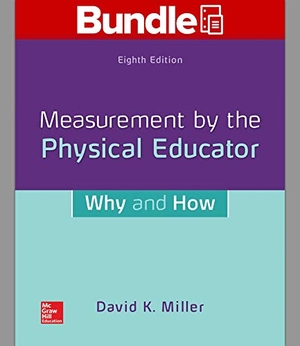 Miller, David. LL Measurement by the Physical Educator; Connect. McGraw Hill LLC, 2019.