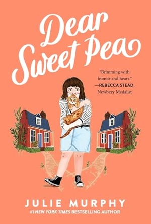 Murphy, Julie. Dear Sweet Pea. Balzer + Bray, 2023.