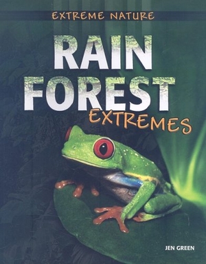 Green, Jen. Rain Forest Extremes. Crabtree Publishing Company, 2008.