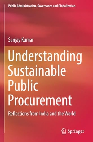 Kumar, Sanjay. Understanding Sustainable Public Procurement - Reflections from India and the World. Springer International Publishing, 2023.