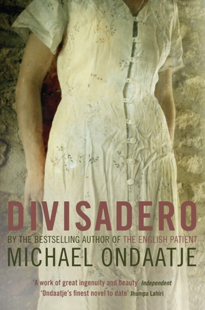 Ondaatje, Michael. Divisadero. Bloomsbury Publishing PLC, 2008.