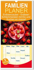 Familienplaner 2024 - Erdbeerzauber - Erdbeer-Schlemmereien mit Eis und Kuchen en masse! mit 5 Spalten (Wandkalender, 21 x 45 cm) CALVENDO