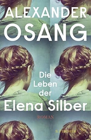 Osang, Alexander. Die Leben der Elena Silber - Roman. FISCHER, S., 2019.