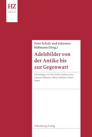Peter Scholz / Johannes Süßmann. Adelsbilder von der Antike bis zur Gegenwart. De Gruyter Oldenbourg, 2013.
