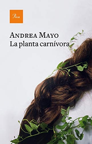 Company, Flavia / Andrea Mayo. La planta carnívora. Proa, 2021.