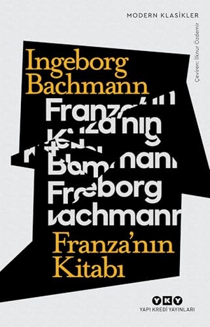Bachmann, Ingeborg. Franzanin Kitabi. Yapi Kredi Yayinlari YKY, 2025.