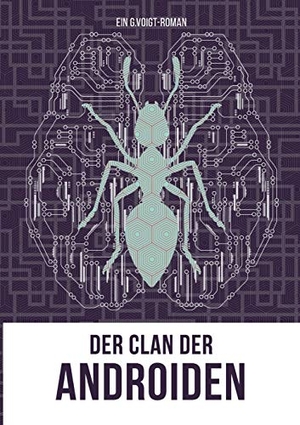 Voigt, G.. Der Clan der Androiden - Band 3. Books on Demand, 2016.