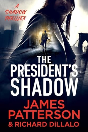 Patterson, James / Richard Dilallo. The President's Shadow - A Shadow Thriller. Little Brown and Company, 2025.