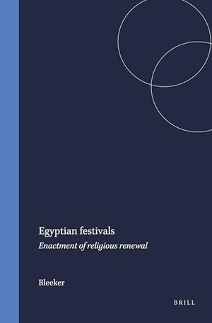 Bleeker. Egyptian Festivals - Enactment of Religious Renewal. Brill, 1967.