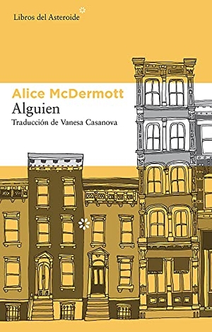 McDermott, Alice. Alguien. Libros del Asteroide S.L.U., 2015.