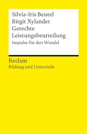 Beutel, Silvia-Iris / Birgit Xylander. Gerechte Leistungsbeurteilung. Impulse für den Wandel - Reclam Bildung und Unterricht. Reclam Philipp Jun., 2021.
