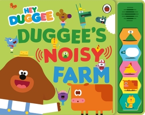 Hey Duggee. Hey Duggee: Duggee's Noisy Farm Sound Book. Penguin Random House Children's UK, 2024.