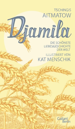 Menschik, Kat / Tschingis Aitmatow. Djamila. Galiani, Verlag, 2022.