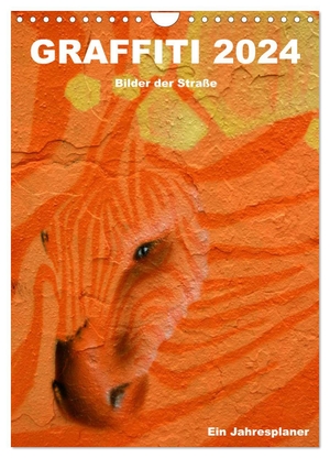 Stolzenburg, Kerstin. GRAFFITI 2024 / Planer (Wandkalender 2024 DIN A4 hoch), CALVENDO Monatskalender - Graffiti - Kunst im öffentlichen Raum. Calvendo Verlag, 2023.