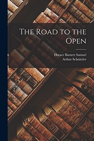 Samuel, Horace Barnett / Arthur Schnitzler. The Road to the Open. LEGARE STREET PR, 2022.