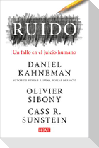 Ruido: Un Fallo En El Juicio Humano / Noise: A Flaw in Human Judgment